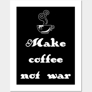 Make coffee not war Posters and Art
